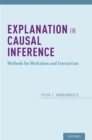 Explanation in Causal Inference : Methods for Mediation and Interaction - eBook