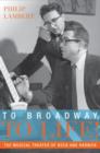 To Broadway, To Life! : The Musical Theater of Bock and Harnick - Book