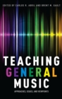 Teaching General Music : Approaches, Issues, and Viewpoints - Book