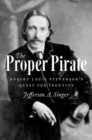 The Proper Pirate : Robert Louis Stevenson's Quest for Identity - Book