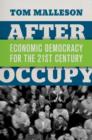 After Occupy : Economic Democracy for the 21st Century - Book