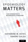 Epidemiology Matters : A New Introduction to Methodological Foundations - Book