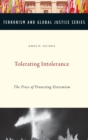 Tolerating Intolerance : The Price of Protecting Extremism - Book