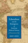 Liberalism and the Emergence of American Political Science : A Transatlantic Tale - eBook