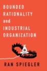 Bounded Rationality and Industrial Organization - Book
