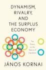 Dynamism, Rivalry, and the Surplus Economy : Two Essays on the Nature of Capitalism - eBook