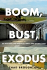 Boom, Bust, Exodus : The Rust Belt, the Maquilas, and a Tale of Two Cities - eBook
