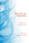 Physical Theory : Method and Interpretation - eBook