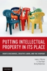 Putting Intellectual Property in its Place : Rights Discourses, Creative Labor, and the Everyday - eBook