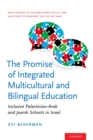 The Promise of Integrated Multicultural and Bilingual Education : Inclusive Palestinian-Arab and Jewish Schools in Israel - eBook