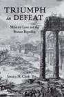 Triumph in Defeat : Military Loss and the Roman Republic - Book