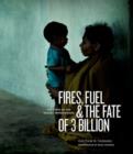 Fires, Fuel, and the Fate of 3 Billion : The State of the Energy Impoverished - Book