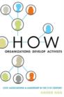 How Organizations Develop Activists : Civic Associations and Leadership in the 21st Century - Book
