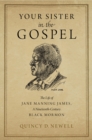 Your Sister in the Gospel : The Life of Jane Manning James, a Nineteenth-Century Black Mormon - eBook
