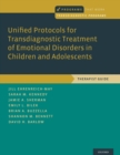 Unified Protocols for Transdiagnostic Treatment of Emotional Disorders in Children and Adolescents : Therapist Guide - Book