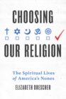Choosing Our Religion : The Spiritual Lives of America's Nones - Book