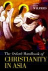 The Oxford Handbook of Christianity in Asia - eBook