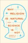 Why Religion is Natural and Science is Not - Book