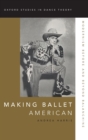 Making Ballet American : Modernism Before and Beyond Balanchine - Book