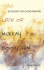 Ecology or Catastrophe : The Life of Murray Bookchin - Book