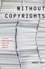 Without Copyrights : Piracy, Publishing, and the Public Domain - eBook