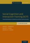 Social Cognition and Interaction Training (SCIT) : Group Psychotherapy for Schizophrenia and Other Psychotic Disorders, Clinician Guide - Book