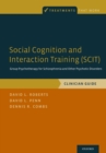 Social Cognition and Interaction Training (SCIT) : Group Psychotherapy for Schizophrenia and Other Psychotic Disorders, Clinician Guide - eBook