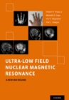 Ultra-Low Field Nuclear Magnetic Resonance : A New MRI Regime - eBook