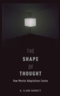 The Shape of Thought : How Mental Adaptations Evolve - Book