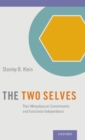 The Two Selves : Their Metaphysical Commitments and Functional Independence - Book
