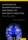 Intraoperative Neurophysiological Monitoring for Deep Brain Stimulation : Principles, Practice, and Cases - Book