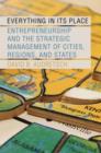 Everything in Its Place : Entrepreneurship and the Strategic Management of Cities, Regions, and States - Book