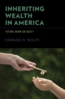 Inheriting Wealth in America : Future Boom or Bust? - eBook