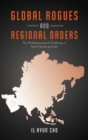 Global Rogues and Regional Orders : The Multidimensional Challenge of North Korea and Iran - Book