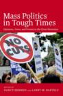Mass Politics in Tough Times : Opinions, Votes and Protest in the Great Recession - Book