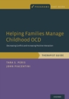Helping Families Manage Childhood OCD : Decreasing Conflict and Increasing Positive Interaction, Therapist Guide - Book