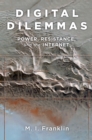 Digital Dilemmas : Power, Resistance, and the Internet - eBook