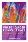 Phase I Cancer Clinical Trials : A Practical Guide - Book