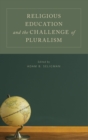Religious Education and the Challenge of Pluralism - Book