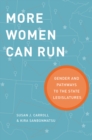 More Women Can Run : Gender and Pathways to the State Legislatures - eBook