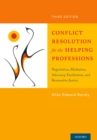 Conflict Resolution for the Helping Professions : Negotiation, Mediation, Advocacy, Facilitation, and Restorative Justice - eBook