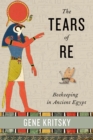 The Tears of Re : Beekeeping in Ancient Egypt - eBook