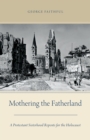 Mothering the Fatherland : A Protestant Sisterhood Repents for the Holocaust - eBook