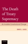 The Death of Treaty Supremacy - eBook