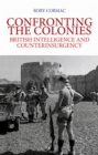 Confronting the Colonies : British Intelligence and Counterinsurgency - eBook