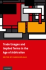Trade Usages and Implied Terms in the Age of Arbitration - eBook