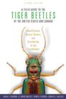 A Field Guide to the Tiger Beetles of the United States and Canada : Identification, Natural History, and Distribution of the Cicindelinae - Book