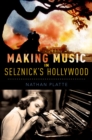 Making Music in Selznick's Hollywood - eBook