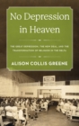 No Depression in Heaven : The Great Depression, the New Deal, and the Transformation of Religion in the Delta - Book