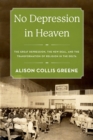 No Depression in Heaven : The Great Depression, the New Deal, and the Transformation of Religion in the Delta - eBook